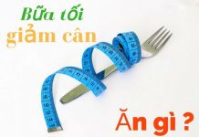 Thực đơn bữa tối cho người giảm cân chuẩn từ chuyên gia dinh dưỡng thuc-don-bua-toi-cho-nguoi-giam-can-1